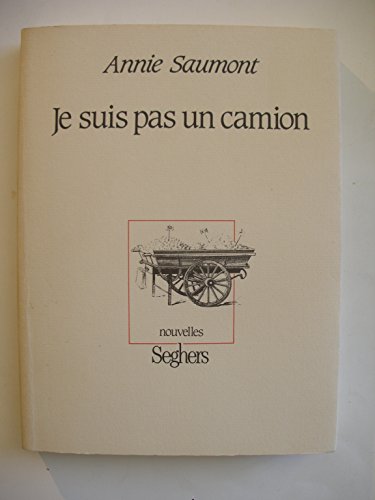 Je suis pas un camion: Nouvelles - Annie Saumont