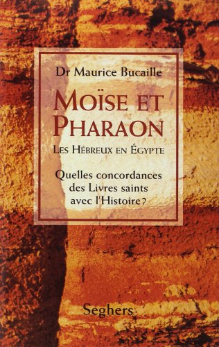 9782232104664: Mose et Pharaon. Les Hbreux en Egypte, Quelles concordances des Livres saints avec l'Histoire ?