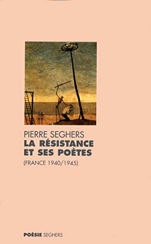 La RÃ©sistance et ses poÃ¨tes France, 1940-1945 (French Edition) (9782232122422) by Seghers, Pierre