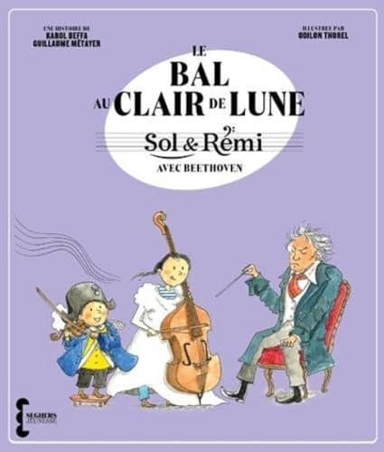 Beispielbild fr Sol & Rmi - Volume 2 Le Bal au Clair de lune avec Beethoven zum Verkauf von Gallix