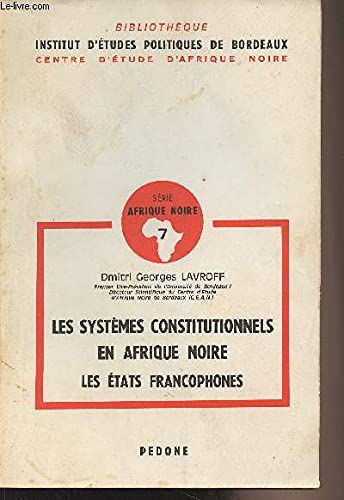 9782233000309: Les systemes constitutionnels en Afrique noire: Les Etats francophones (Serie Afrique noire) (French Edition)