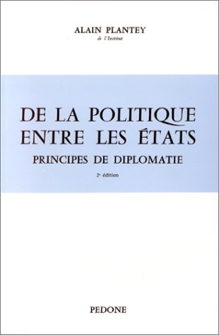 Beispielbild fr de La Politique Entre Les Etats: Principes de Diplomatie zum Verkauf von ThriftBooks-Dallas