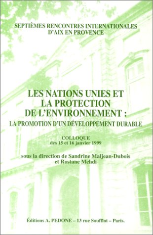 Beispielbild fr Les Nations Unies et la protection de l'environnement : La promotion d'un dveloppement durable, colloque des 15 et 16 janvier 1999 zum Verkauf von Ammareal