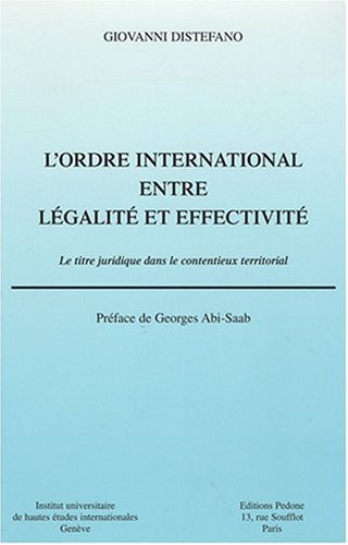 Beispielbild fr L'Ordre international entre lgalit et effectivit : Le Titre juridique dans le contentieux territorial zum Verkauf von Ammareal