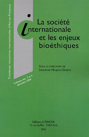 Stock image for La socit internationale et les enjeux biothiques: Treizimes rencontres internationales d'Aix-en-Provence, colloque des 3 et 4 dcembre 2 for sale by Ammareal