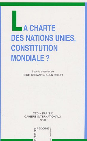 La Charte Des Nations Unies, Constitution Mondiale? (9782233004864) by RÃ©gis Chemain; Alain Pellet