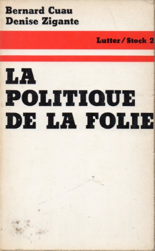 La politique de la folie (Lutter/Stock 2) (French Edition) (9782234000124) by Cuau, Bernard