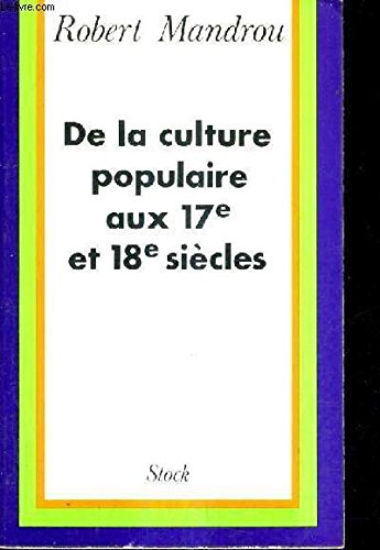 Beispielbild fr De la culture populaire aux 17e et 18e sicles zum Verkauf von Ammareal