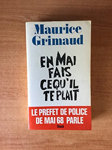 Stock image for En Mai, fais ce qu'il te plaît. Le Pr fet de police de Mai 68 parle for sale by LIVREAUTRESORSAS