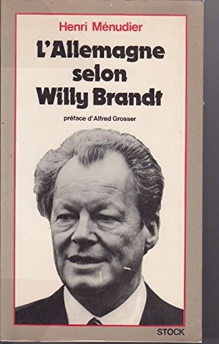 L'Allemagne selon Willy Brandt. Entretiens et enquetes 1969 bis 1976. Preface d' Alfred Grosser.