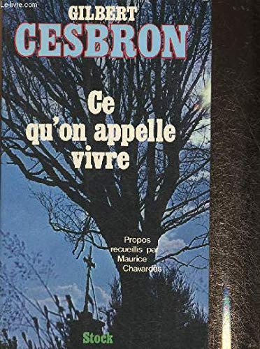 Ce qu'on appelle vivre (Les grands auteurs) (French Edition) (9782234006218) by Cesbron, Gilbert