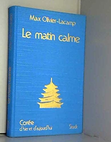 Stock image for Le Matin calme : Core d'hier et d'aujourd'hui for sale by Ammareal