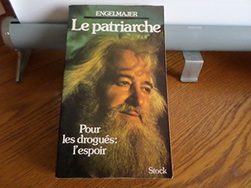 9782234007307: Le patriarche: Pour les drogués, l'espoir (French Edition)