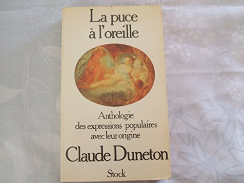 Beispielbild fr La Puce  l'oreille Anthologie des expressions populaires avec leur origine Duneton, Claude zum Verkauf von LIVREAUTRESORSAS