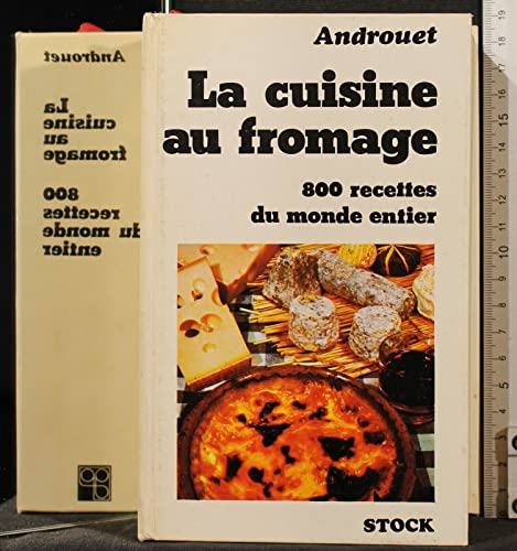 Stock image for La Cuisine au Fromage: 800 Recettes du Monde Entier for sale by Tsunami Books