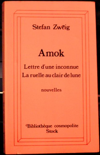 Amok ou le fou de malaisie. suivi de lettre d'une inconnue et de la ruelle au clair de lune