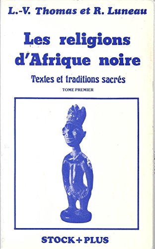 Beispielbild fr Les religions d'Afrique noire, tome 1 : Textes et traditions sacrs zum Verkauf von Ammareal