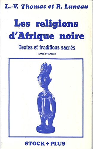 Imagen de archivo de Les religions d'Afrique noire, tome 1 : Textes et traditions sacrs a la venta por Ammareal