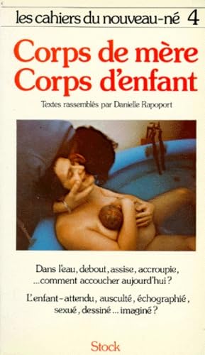 Les cahiers du nouveau-né 4 / Corps de mère - Corps d' enfant