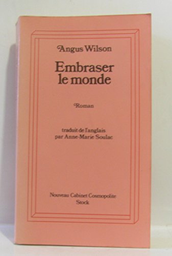 Embraser le monde: Roman (Nouveau cabinet cosmopolite) (9782234014022) by Angus Wilson