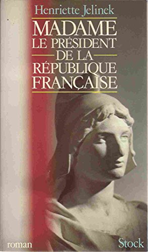 Madame le PreÌsident de la ReÌpublique francÌ§aise (French Edition) (9782234014282) by Jelinek, Henriette