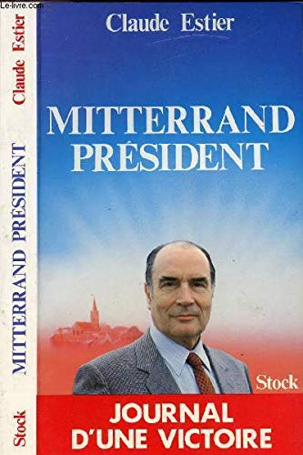 9782234015067: Mitterrand président: Journal d'une victoire (Les Grands leaders) (French Edition)