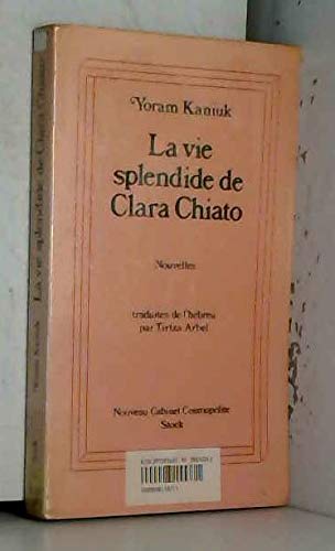 Stock image for La Vie splendide de Clara Chiato Kaniuk, Yoram for sale by LIVREAUTRESORSAS