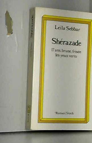 SheÌrazade: 17 ans, brune, friseÌe, les yeux verts : roman (Roman/Stock) (French Edition) (9782234015869) by Sebbar