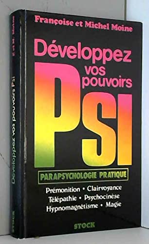 Imagen de archivo de Dveloppez vos pouvoirs Psi; parapsychologie pratique : clairvoyance, prmonotion, tlpathie, psychocinse, hypnomagntisme, magie. a la venta por AUSONE