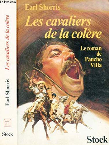 Les cavaliers De La Colère. Le roman De Pancho Villa.