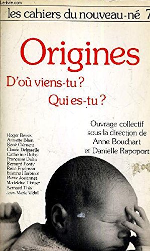 Beispielbild fr Origines-- d'ou viens-tu? Qui es-tu? (Les Cahiers du nouveau-ne) (French Edition) zum Verkauf von Bookmans