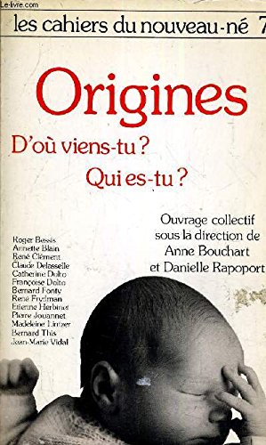 Stock image for Origines-- d'ou viens-tu? Qui es-tu? (Les Cahiers du nouveau-ne) (French Edition) for sale by Bookmans