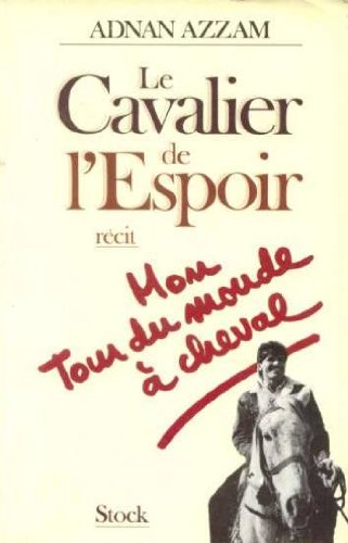 9782234021716: Le Cavalier de l'espoir: Mon tour du monde  cheval, rcit (Essais Documents)