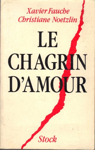 Le chagrin d'amour (French Edition) (9782234021884) by Xavier Fauche