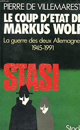 Beispielbild fr Le coup d'Etat de Markus Wolf: La guerre secre`te des deux Allemagnes, 1945-1991 (French Edition) zum Verkauf von ThriftBooks-Dallas