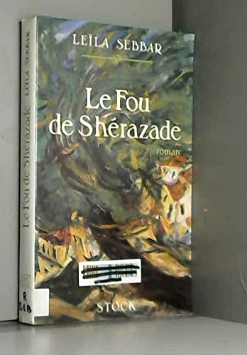 Le fou de SheÌrazade (French Edition) (9782234022751) by Sebbar, LeiÌˆla