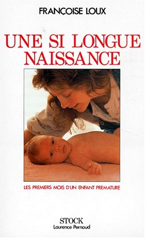 Beispielbild fr Une Si Longue Naissance : Les Premiers Mois D'un Enfant Prmatur zum Verkauf von RECYCLIVRE