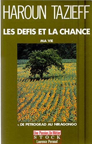 9782234023352: Les Defis Et La Chance. Tome 1, Ma Vie, De Petrograd Au Niragondo