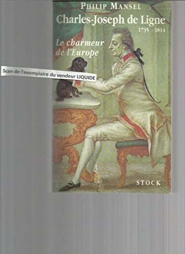 Imagen de archivo de Le charmeur de l'Europe : Charles-Joseph de Ligne, 1735-1814 a la venta por Ammareal