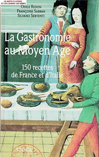 Beispielbild fr La Gastronomie au Moyen Age : 150 recettes de France et d'Italie zum Verkauf von medimops