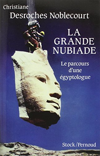 La grande Nubiade ou Le parcours d'une égyptologue