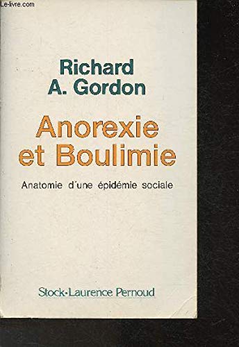 Stock image for Anorexie et boulimie: Anatomie d'une  pid mie sociale Gordon, Docteur Richard A. for sale by LIVREAUTRESORSAS