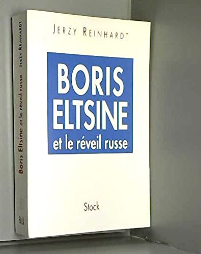 Boris Eltsine et le R?veil Russe.