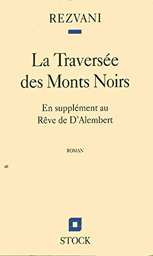 Beispielbild fr La traverse des Monts Noirs : En supplment au Rve de d'Alembert zum Verkauf von Ammareal