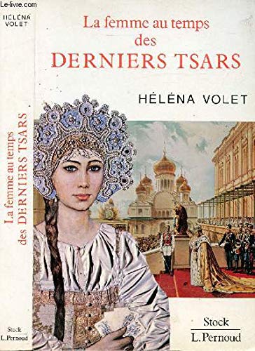 Beispielbild fr La femme au temps des derniers tsars zum Verkauf von Ammareal