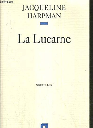 La lucarne: Nouvelles (French Edition) (9782234024960) by Harpman, Jacqueline