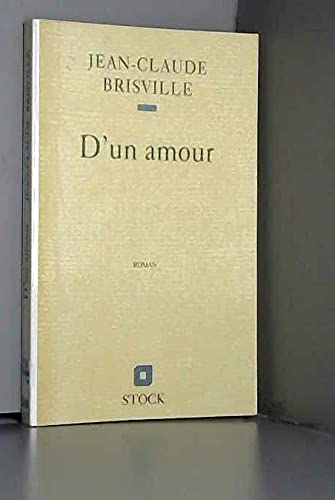 D'un amour: [roman] (French Edition) (9782234025240) by Brisville, Jean-Claude