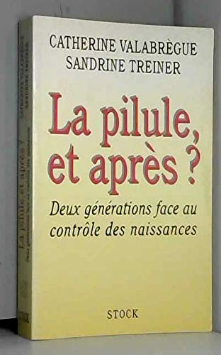 Imagen de archivo de LA PILULE ET APRES ? Deux gnrations face au contrle des naissances a la venta por medimops