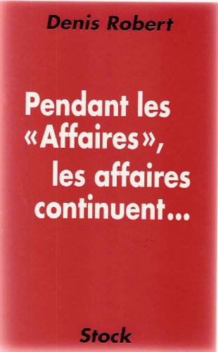 Stock image for Pendant les 'affaires', les affaires continuent-- for sale by Librairie Th  la page