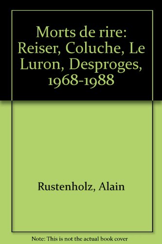 Beispielbild fr Morts de rire: Reiser, Coluche, Le Luron, Desproges, 1968-1988 zum Verkauf von medimops